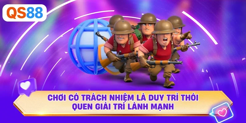 Chơi có trách nhiệm là duy trì thói quen giải trí lành mạnh