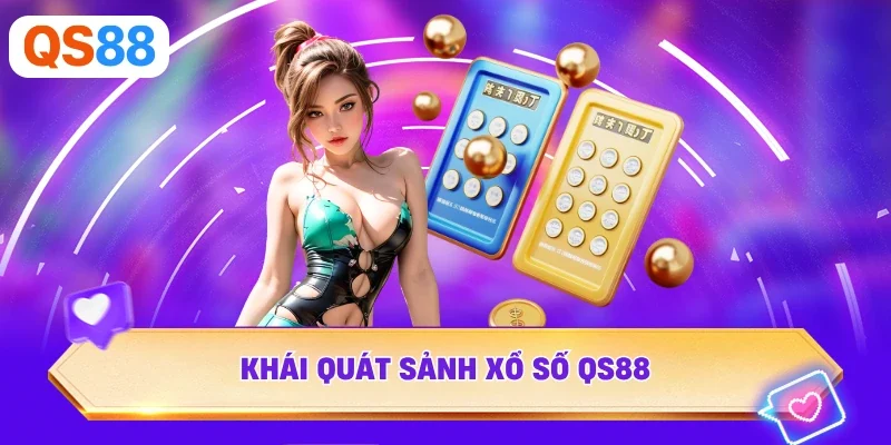 Khái quát sảnh xổ số QS88